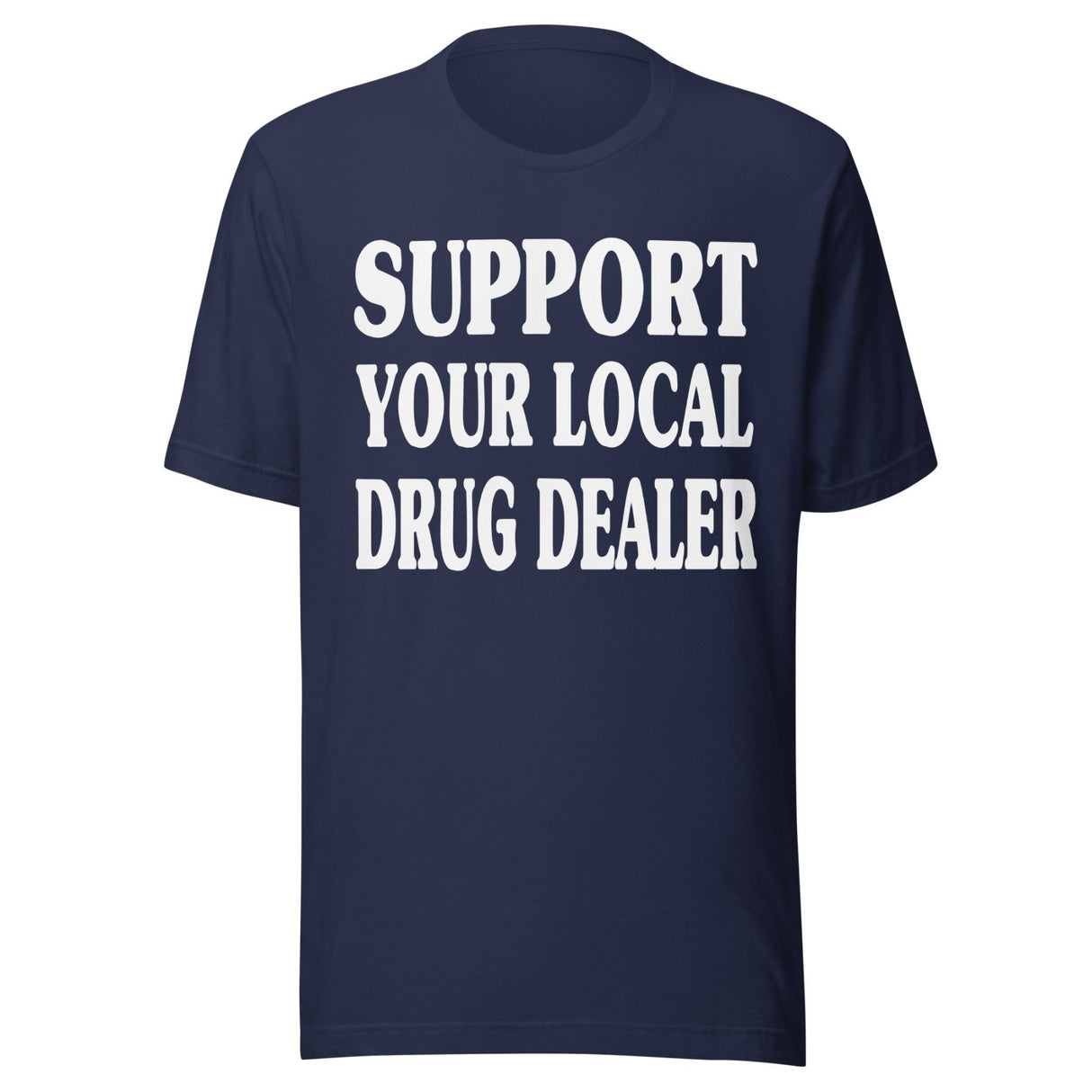 Support Your Local Drug Dealer Shirt