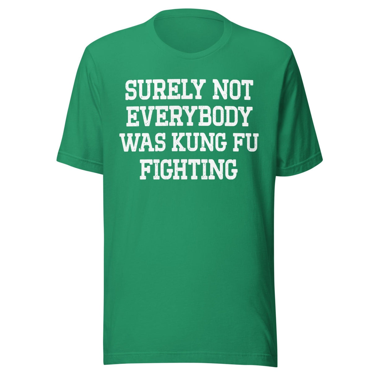 Surely Not Everybody Was Kung Fu Fighting Shirt