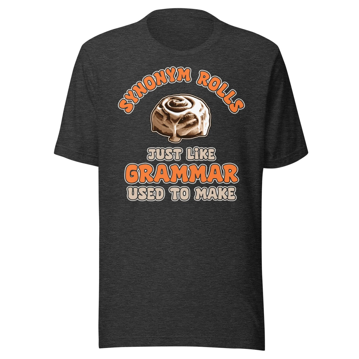 Synonym Rolls Just Like Grammar Used to Make Shirt