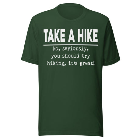 Take A Hike No Seriously Try Hiking Shirt