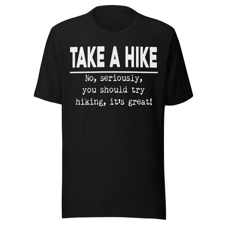 Take A Hike No Seriously Try Hiking Shirt