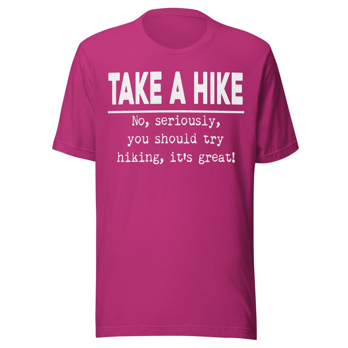 Take A Hike No Seriously Try Hiking Shirt