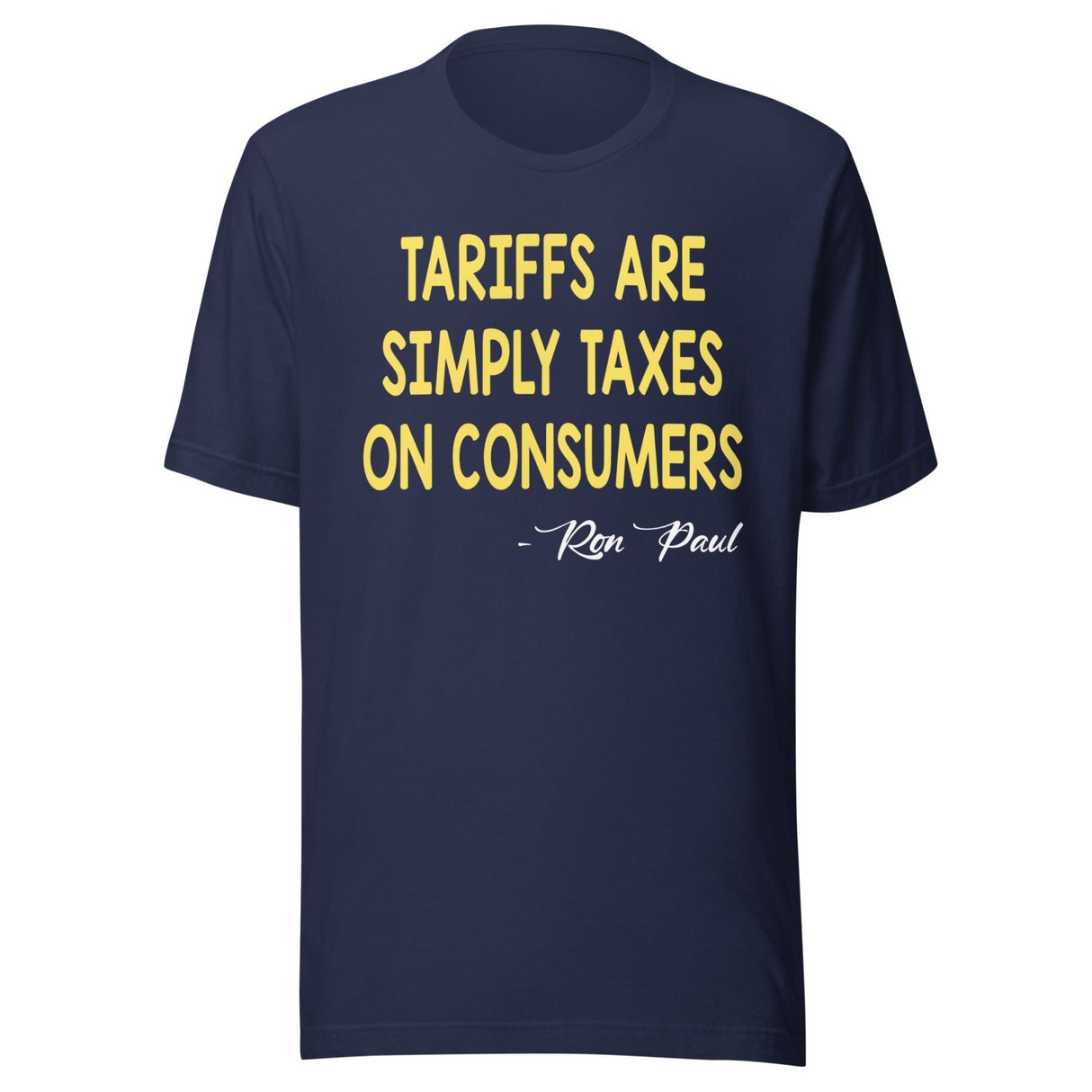 Tariffs Are Simply Taxes On Consumers Ron Paul Shirt