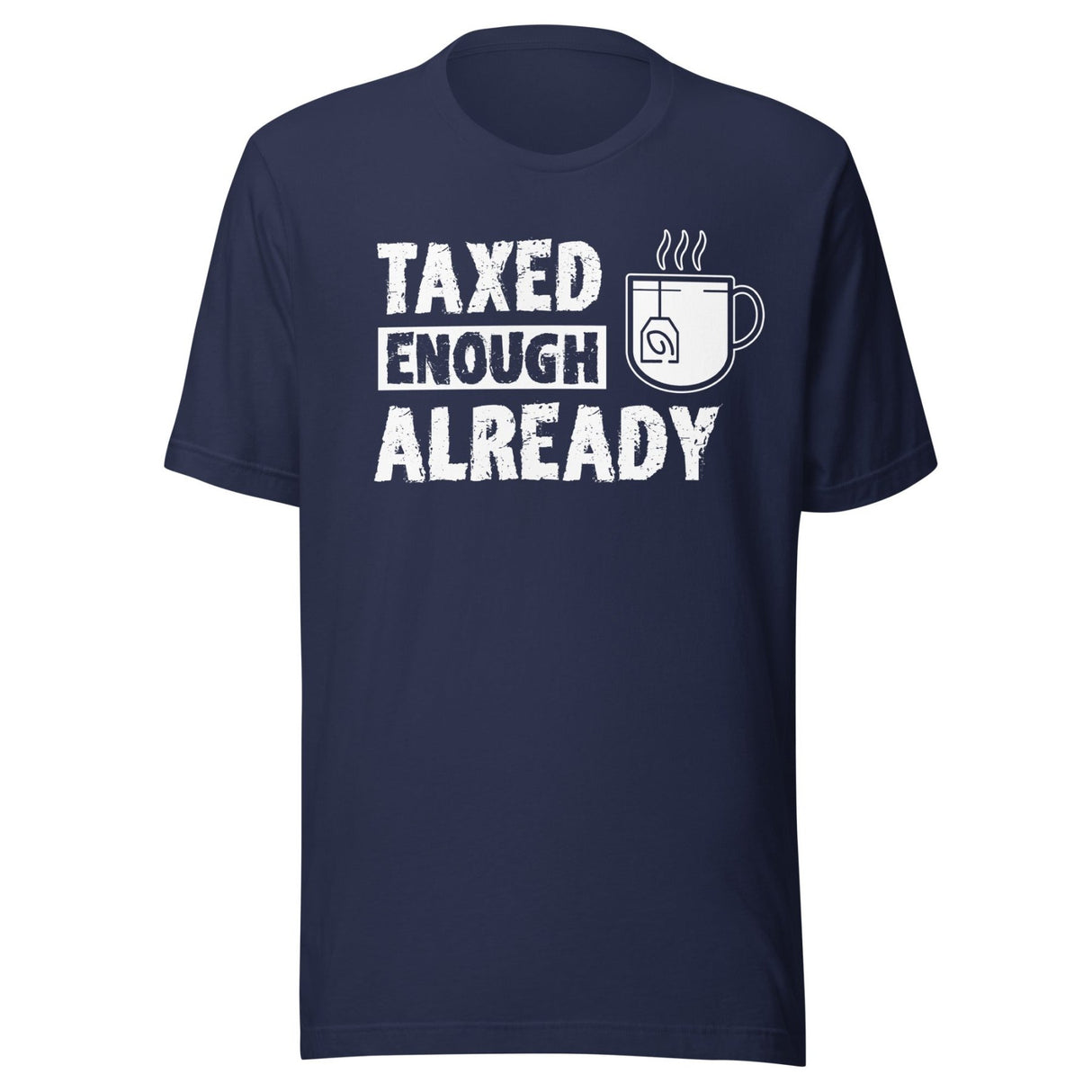 Taxed Enough Already Shirt