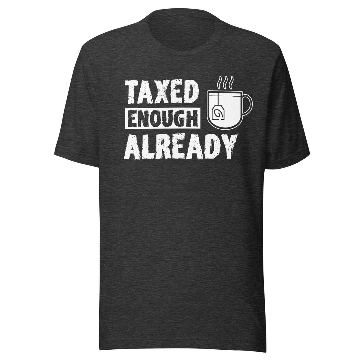 Taxed Enough Already Shirt