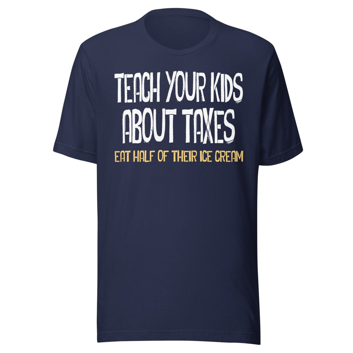 Teach Your Kids About Taxes Ice Cream Shirt