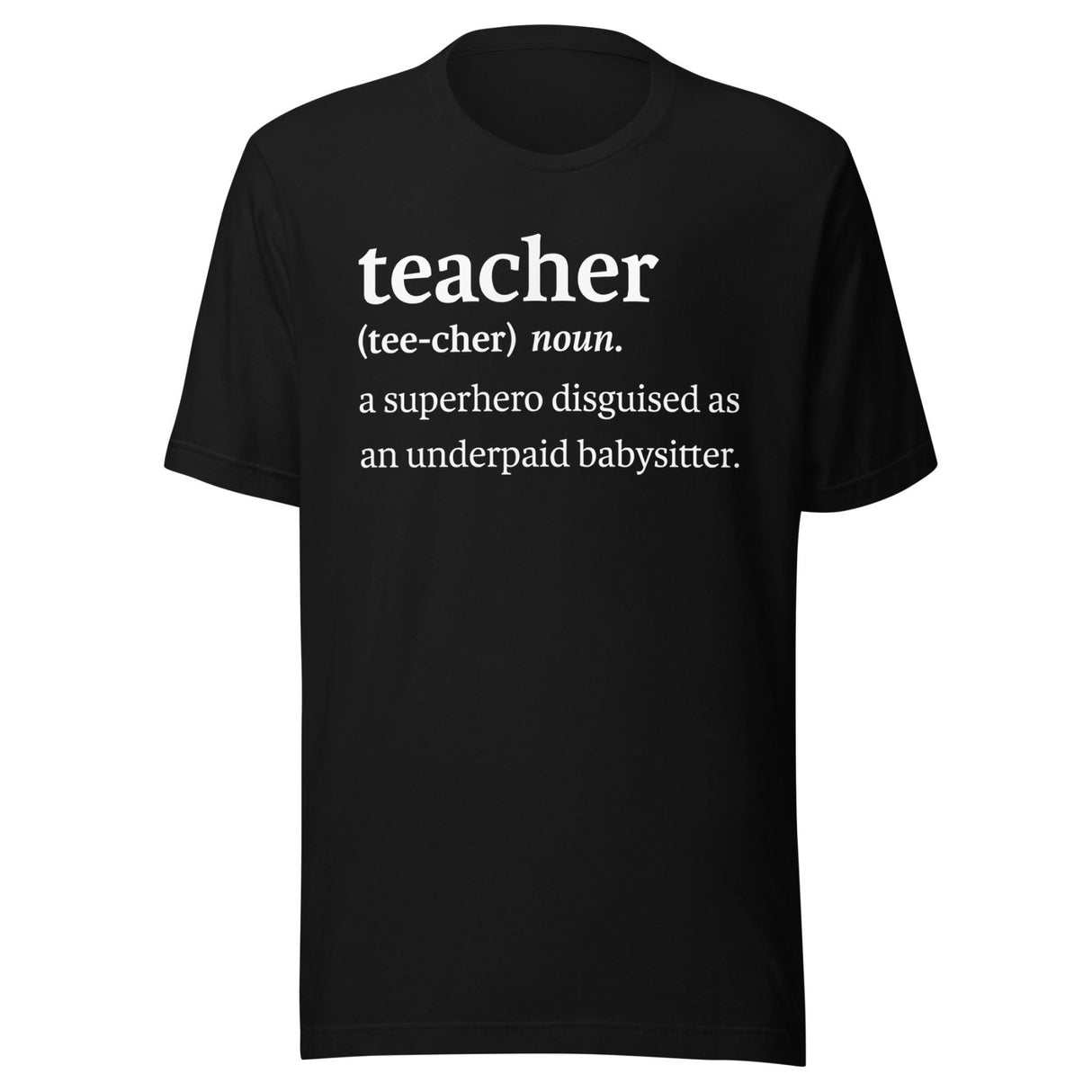 Teacher Definition Underpaid Babysitter Shirt
