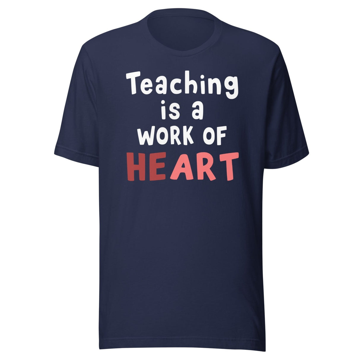 Teaching is a Work of Heart Shirt