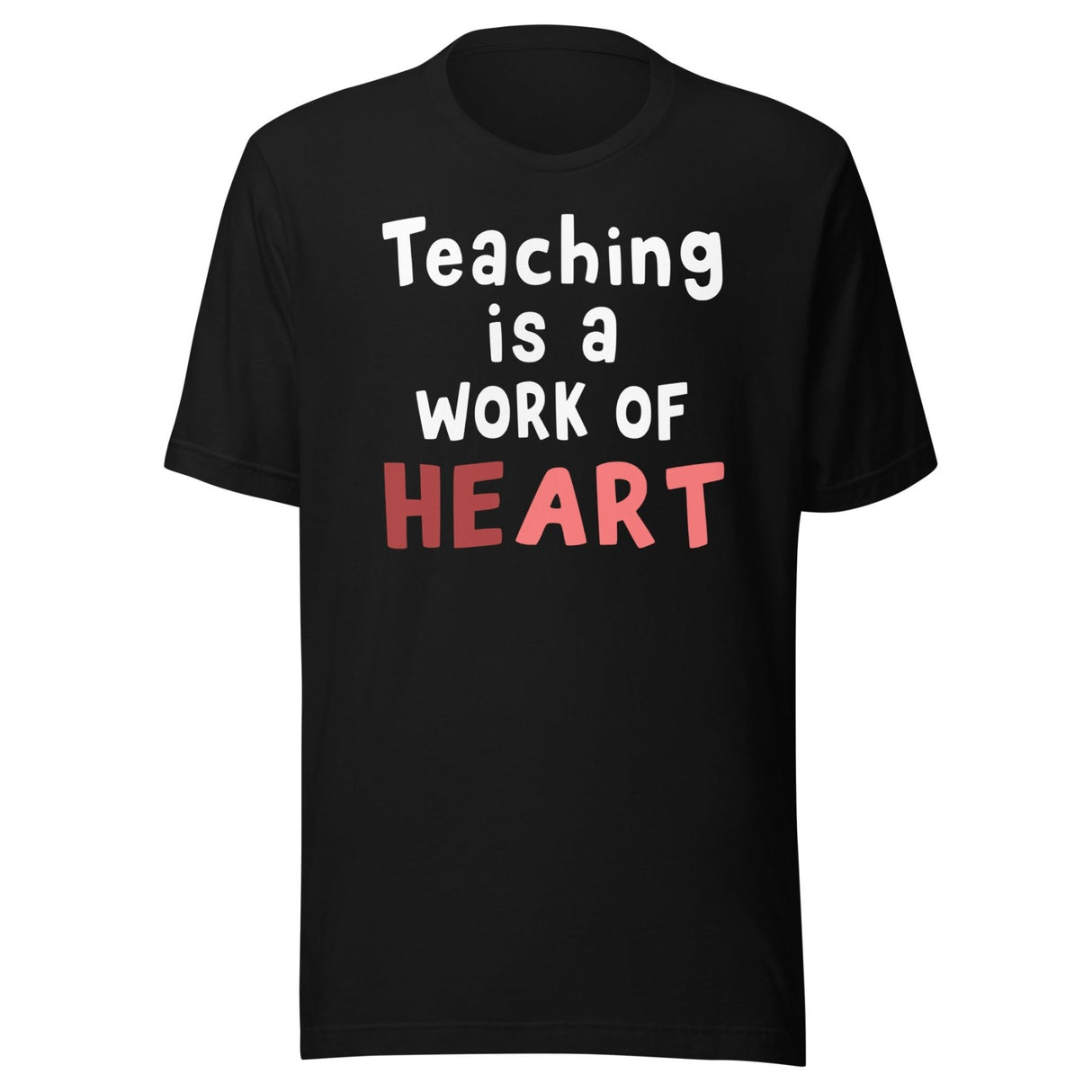 Teaching is a Work of Heart Shirt