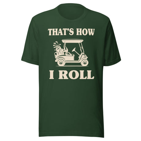 That's How I Roll Golf Cart Shirt