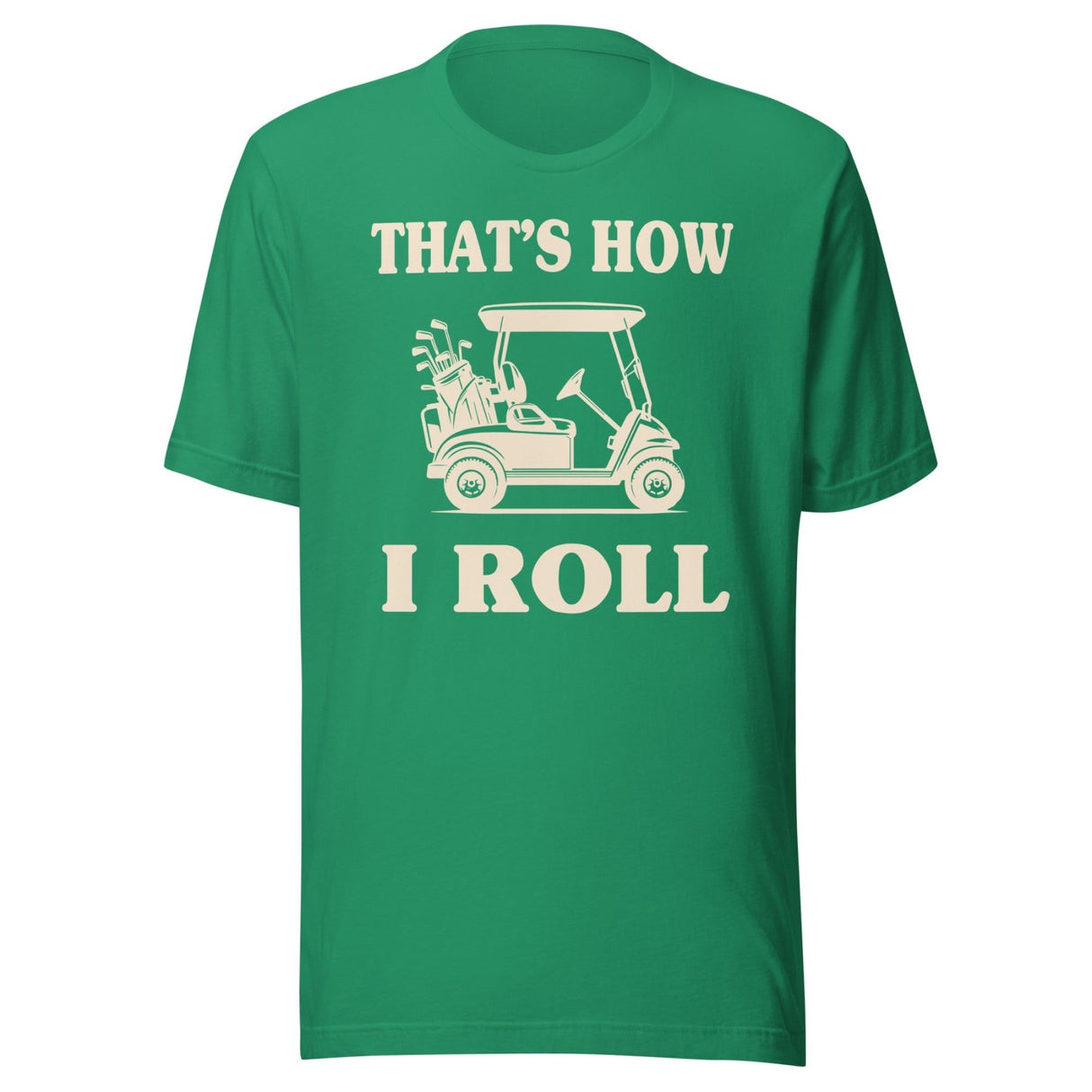 That's How I Roll Golf Cart Shirt