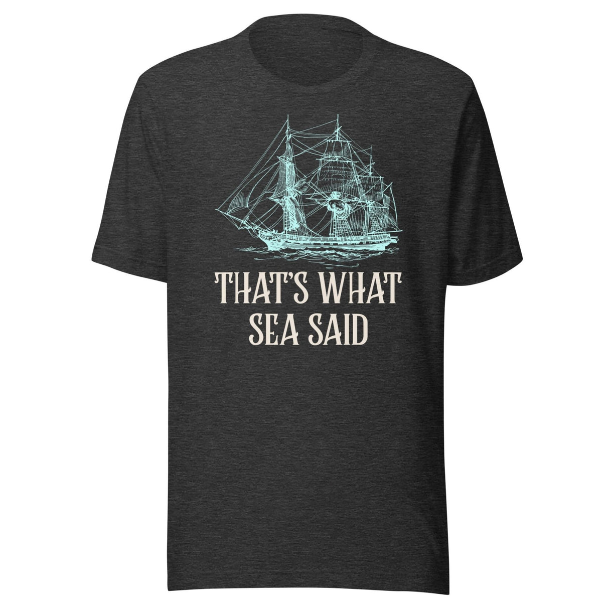 That's What Sea Said Shirt