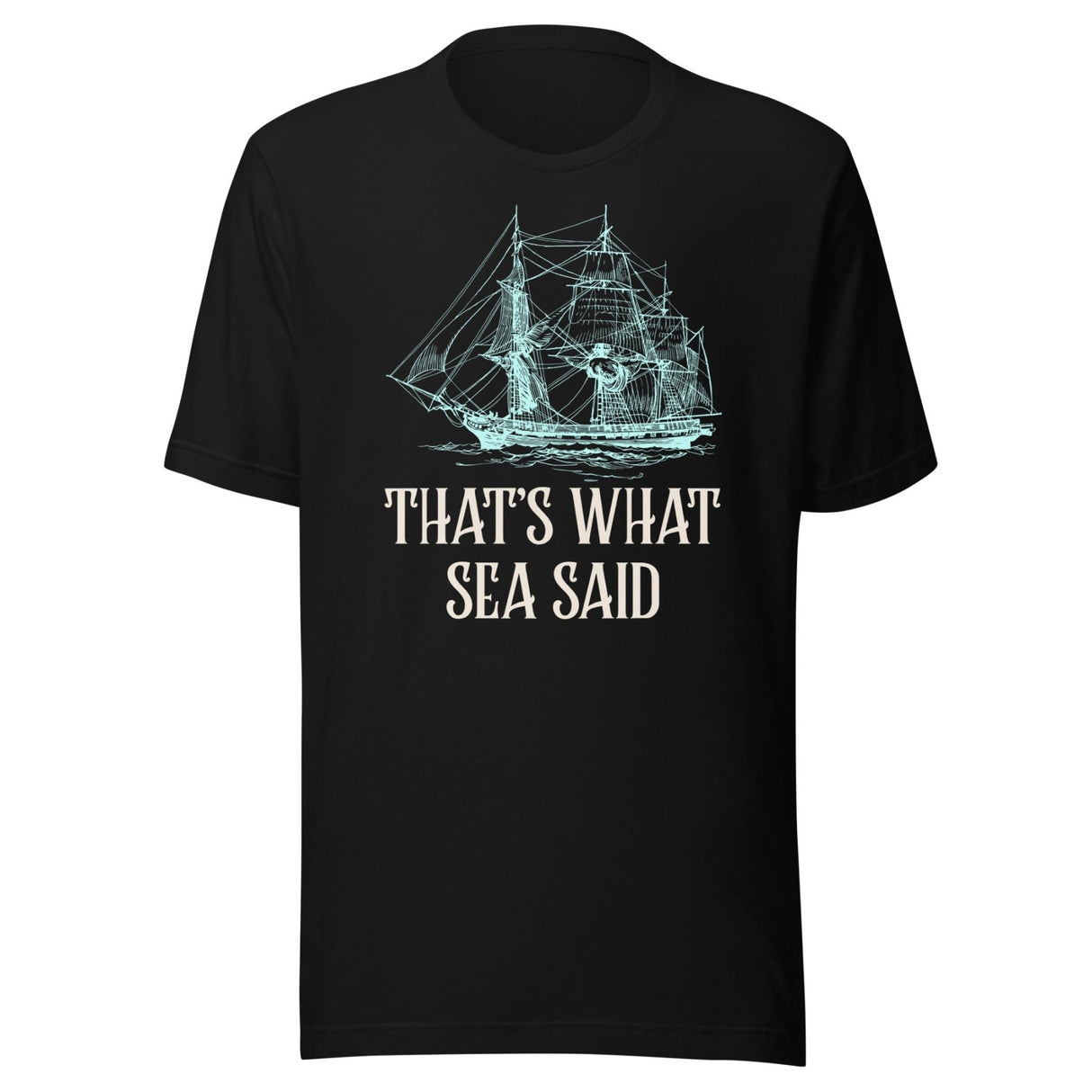 That's What Sea Said Shirt