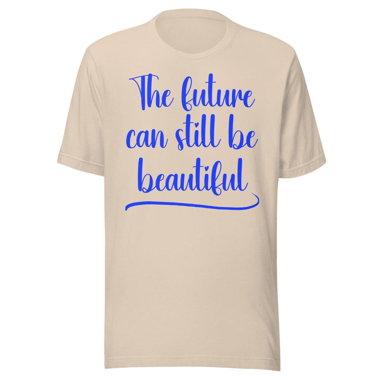 The Future Can Still Be Beautiful Shirt