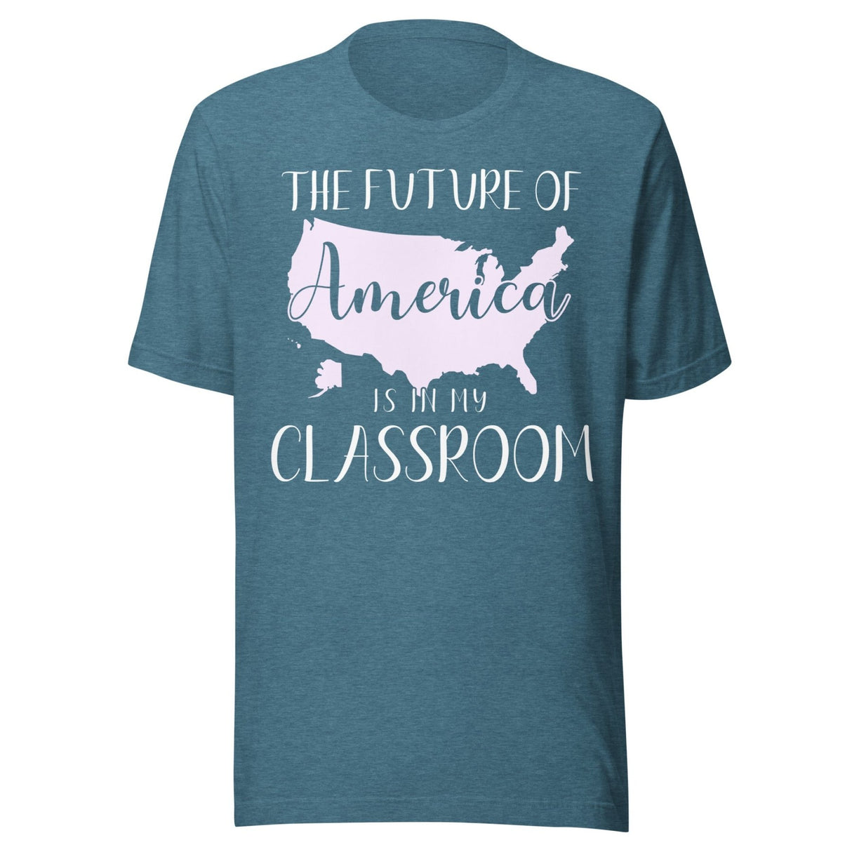 The Future of America is in My Classroom Teacher Shirt