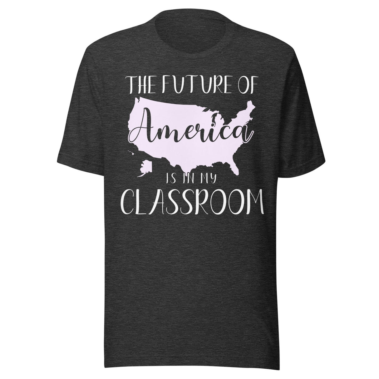 The Future of America is in My Classroom Teacher Shirt