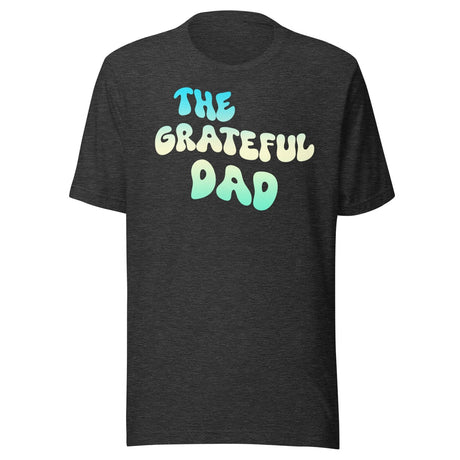 The Grateful Dad Shirt