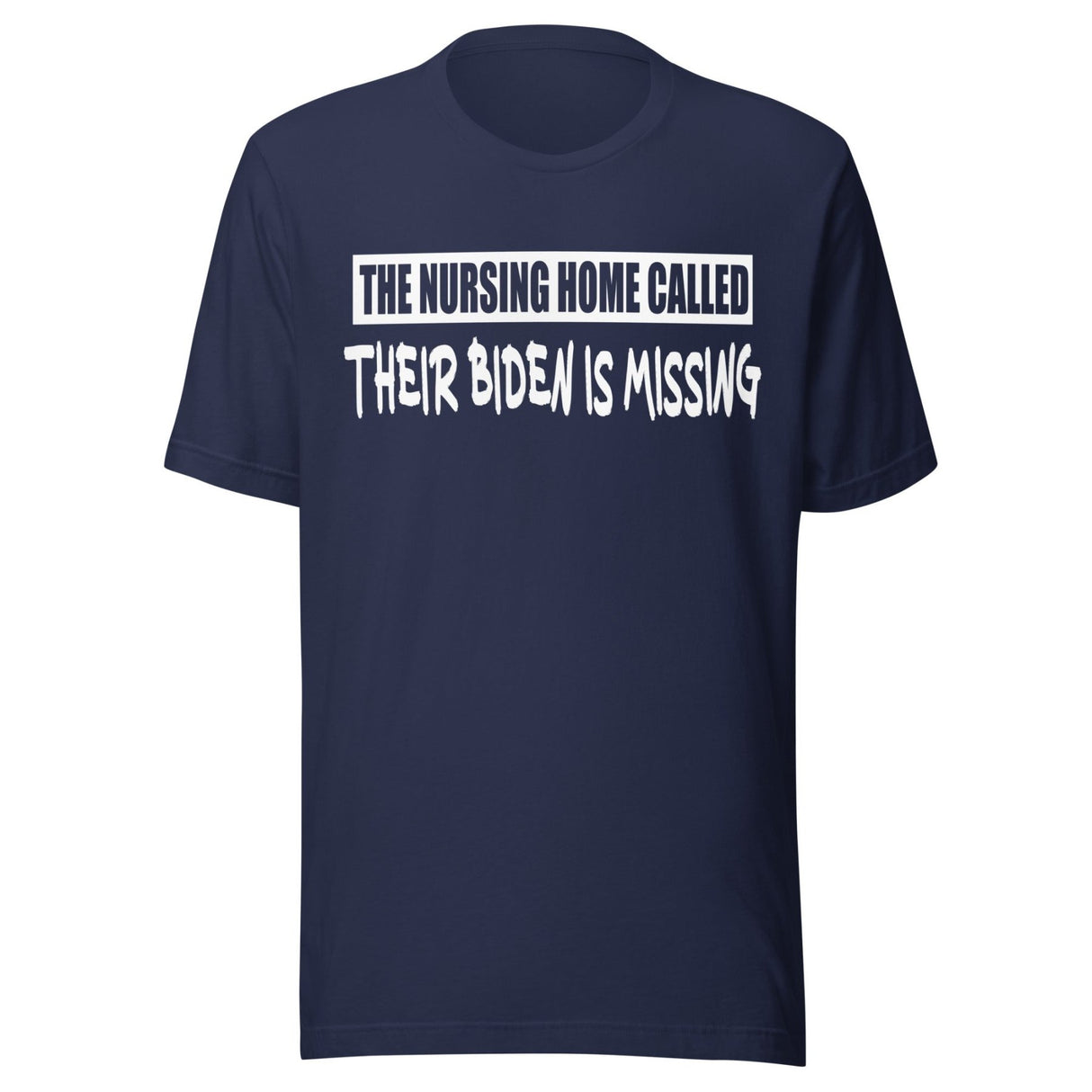 The Nursing Home Called Their Biden is Missing Shirt