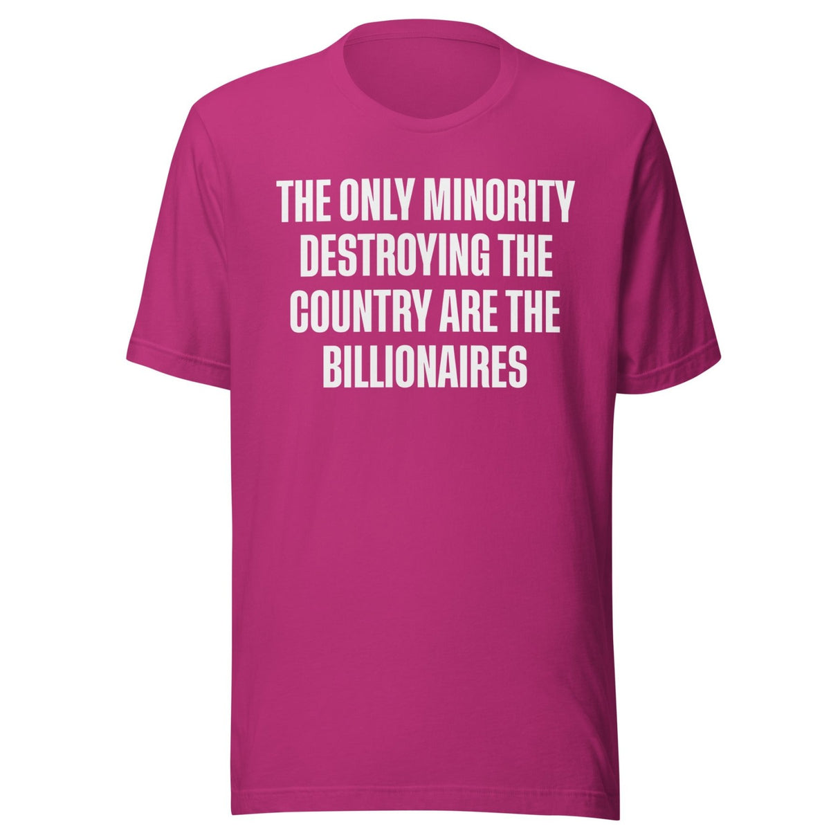 The Only Minority Destroying The Country Are Billionaires Shirt