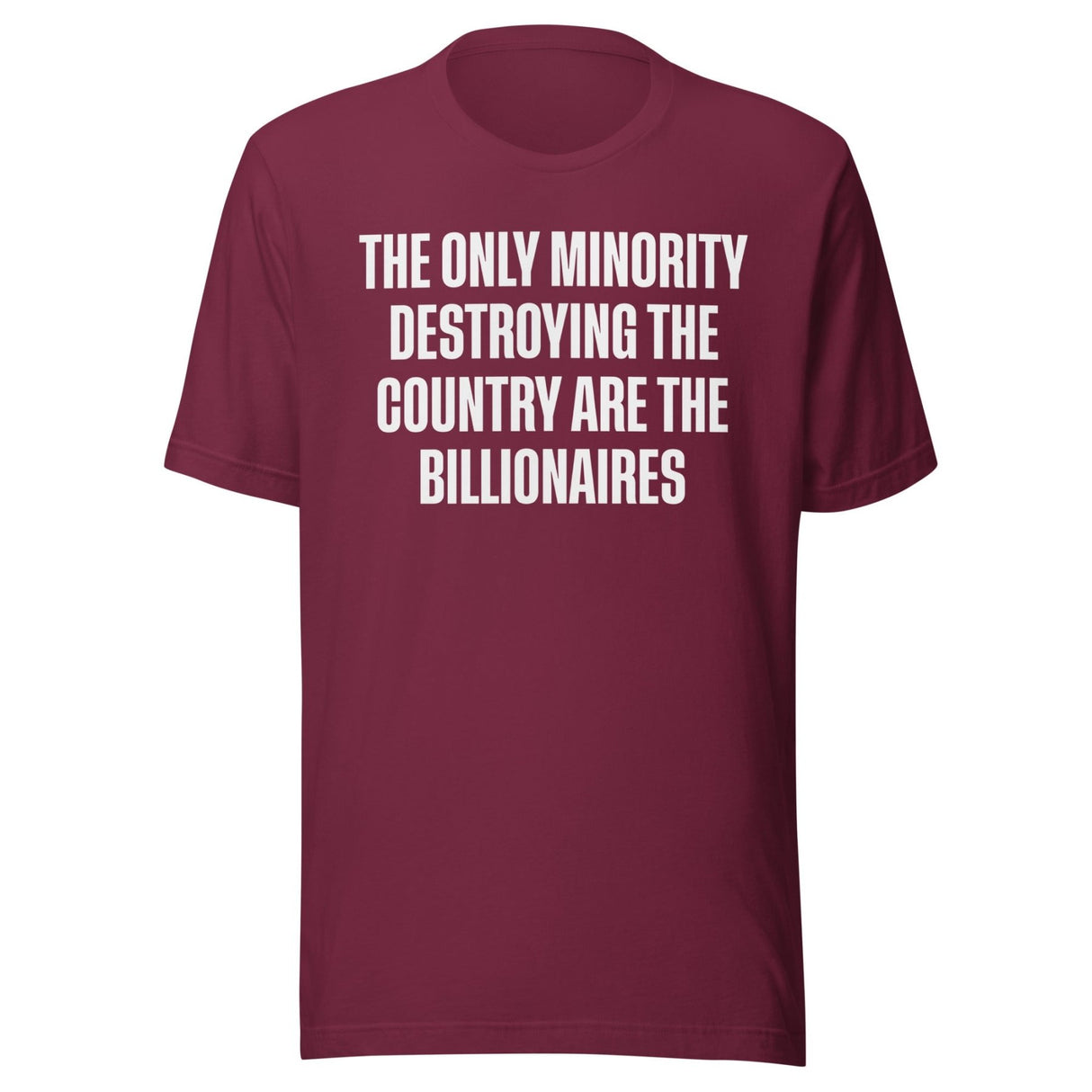 The Only Minority Destroying The Country Are Billionaires Shirt