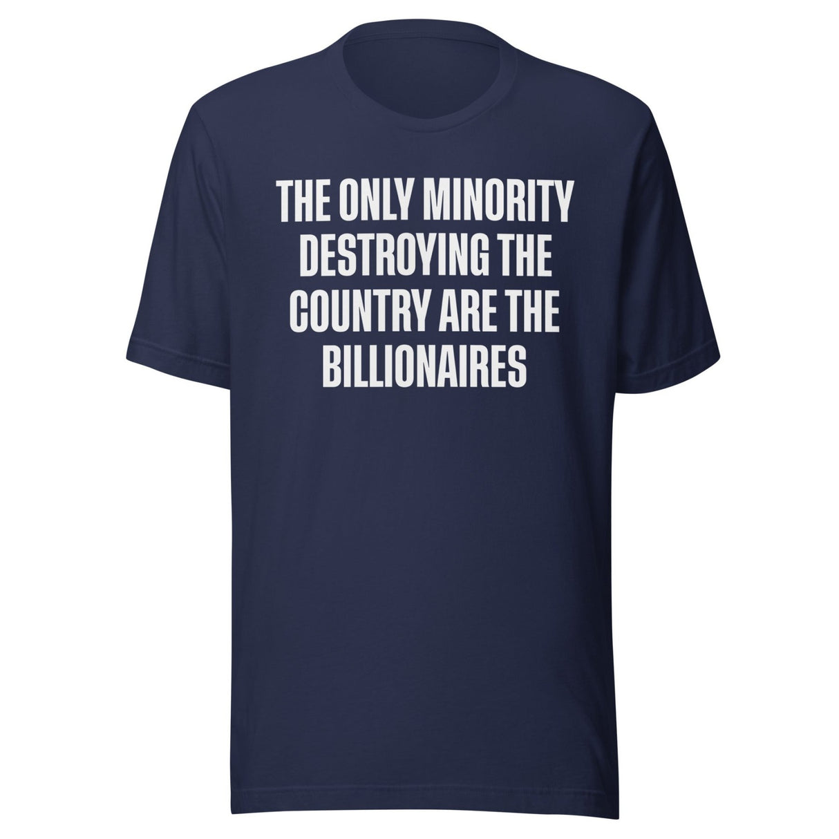 The Only Minority Destroying The Country Are Billionaires Shirt