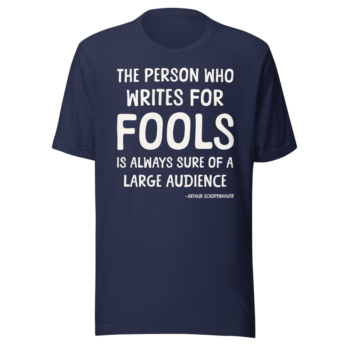 The Person Who Writes For Fools Schopenhauer Shirt