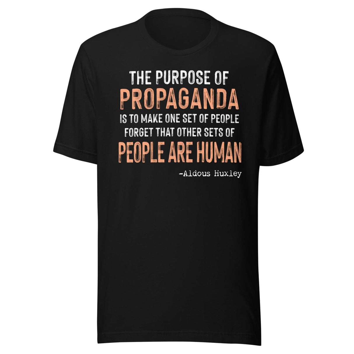 The Purpose Of Propaganda Aldous Huxley Shirt