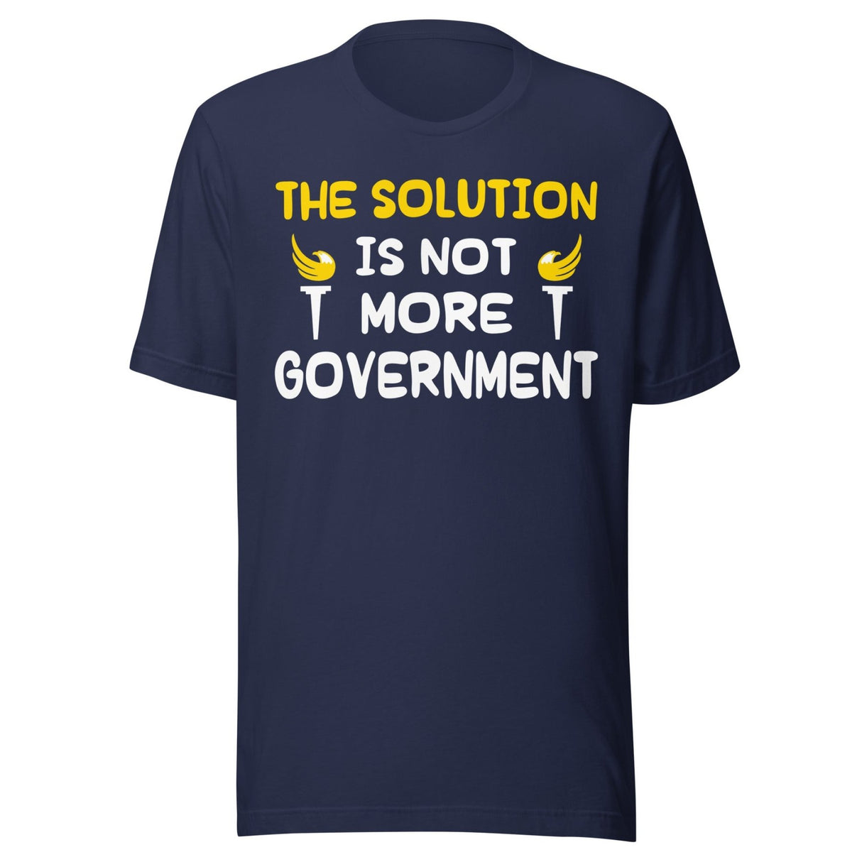 The Solution is Not More Government Shirt