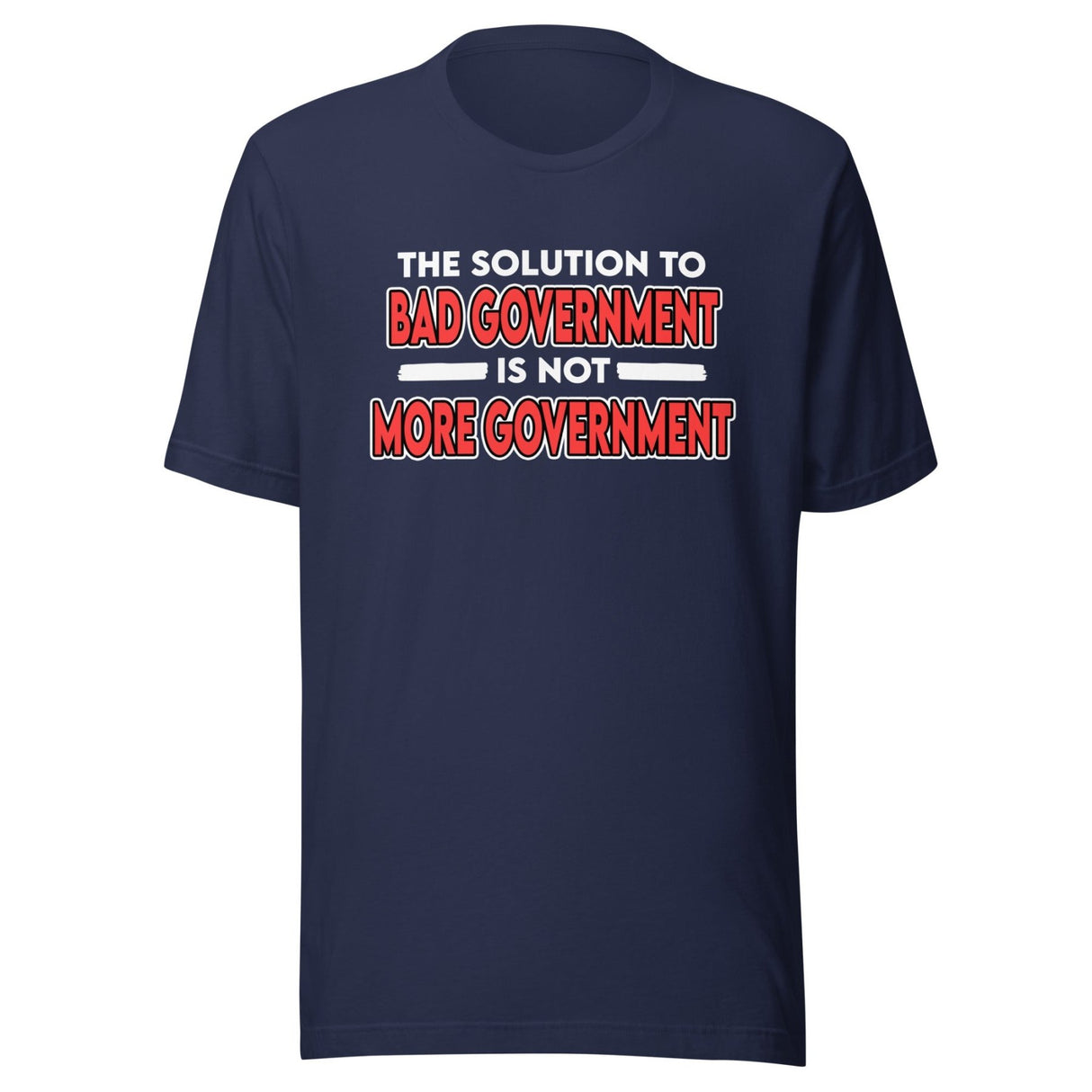 The Solution to Bad Government Shirt
