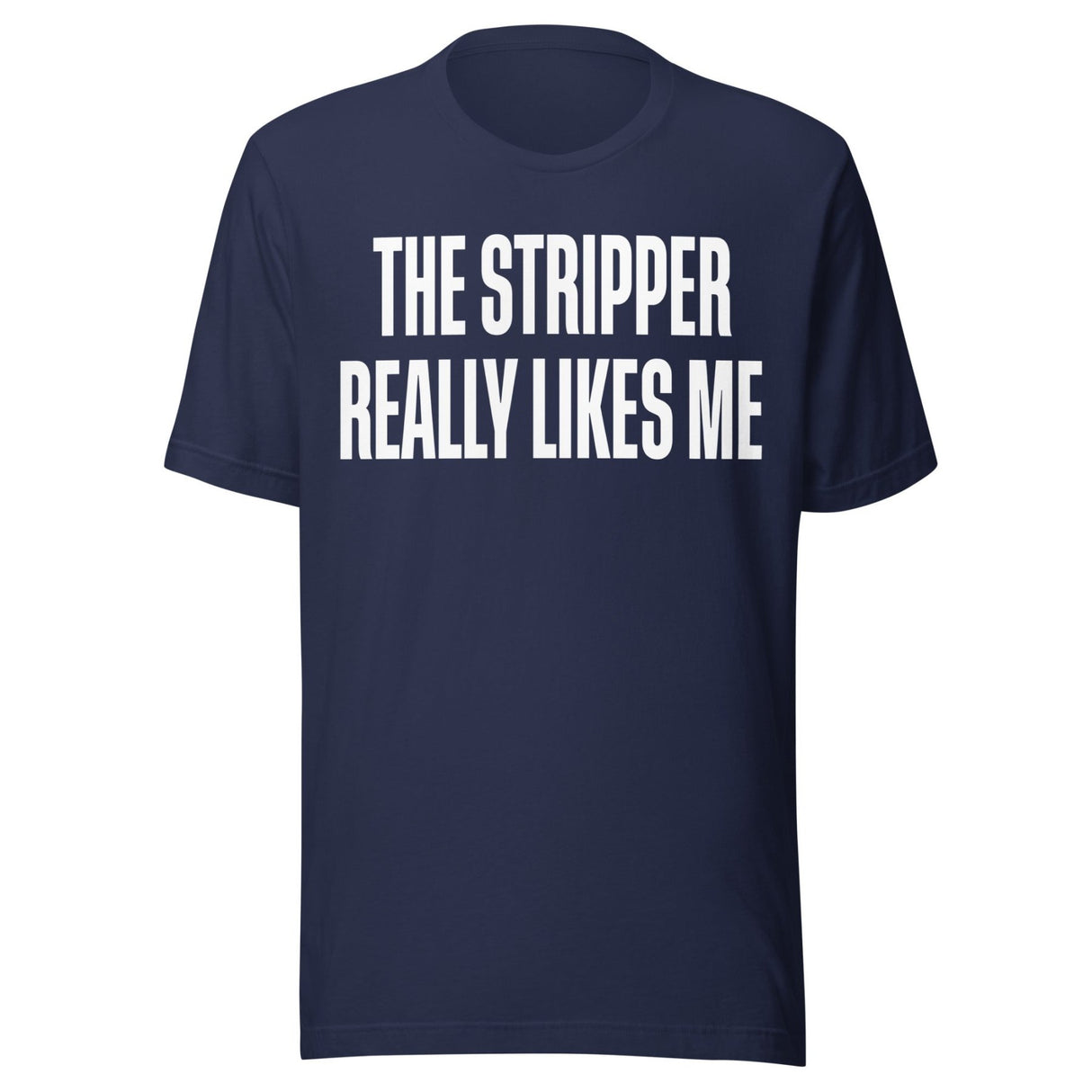 The Stripper Really Likes Me Shirt
