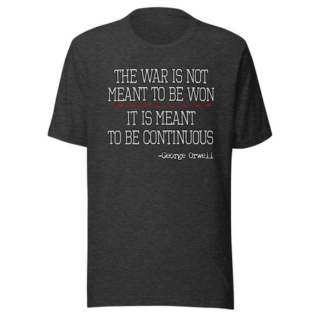 The War is Not Meant to be Won Orwell Shirt