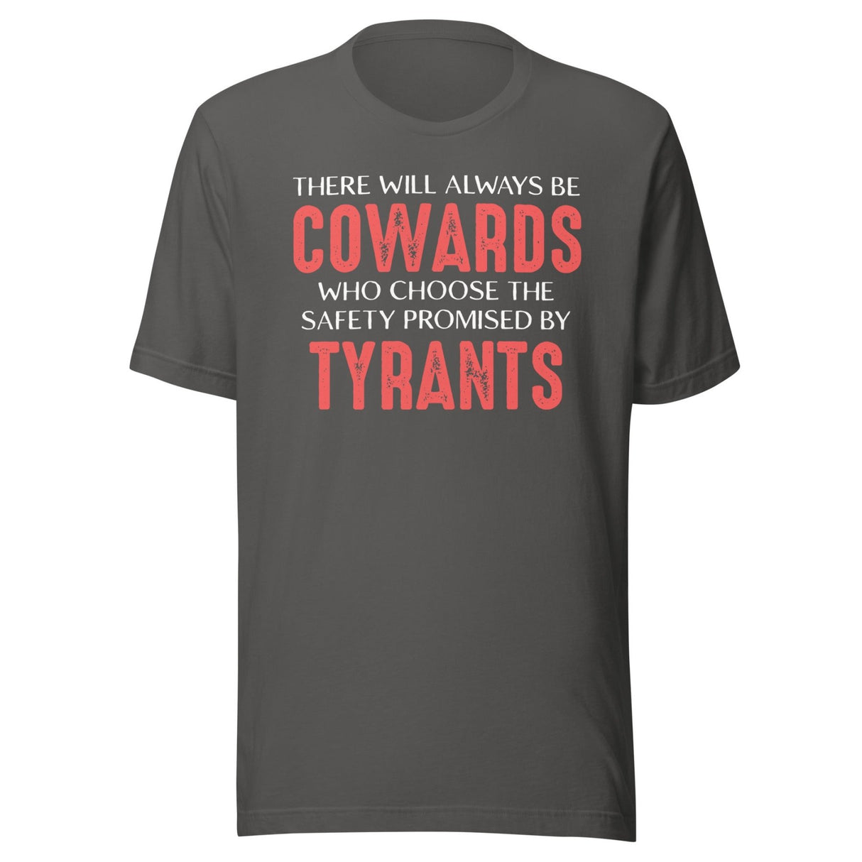 There Will Always Be Cowards Who Choose The Safety Of Tyrants Shirt