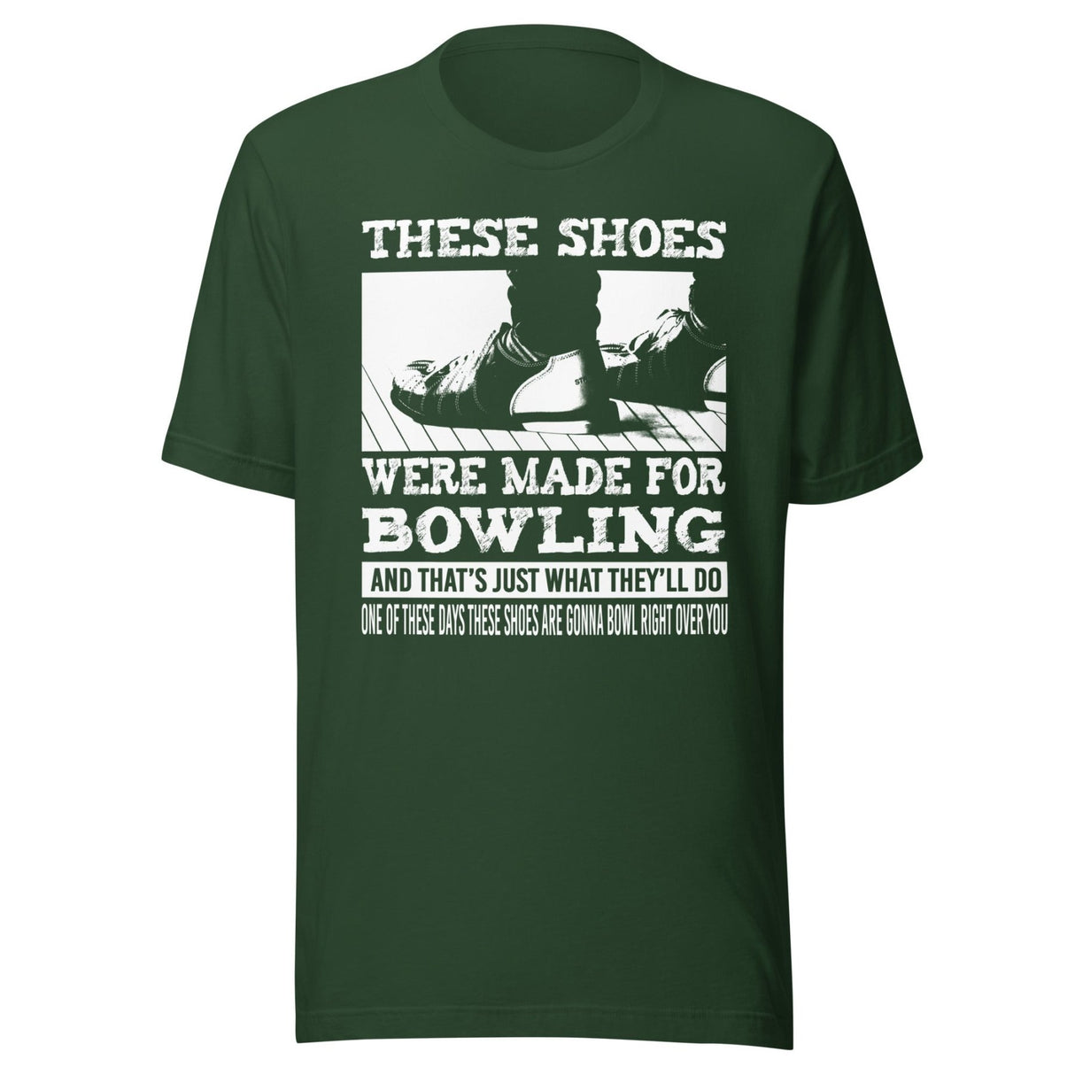 These Shoes Were Made For Bowling Shirt