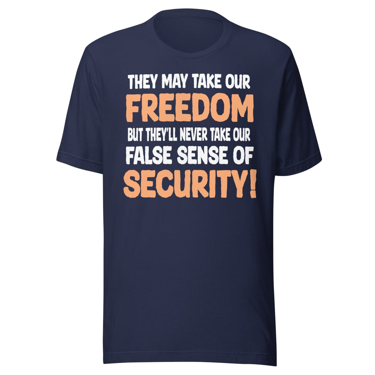 They May Take Our Freedom Braveheart Parody Shirt