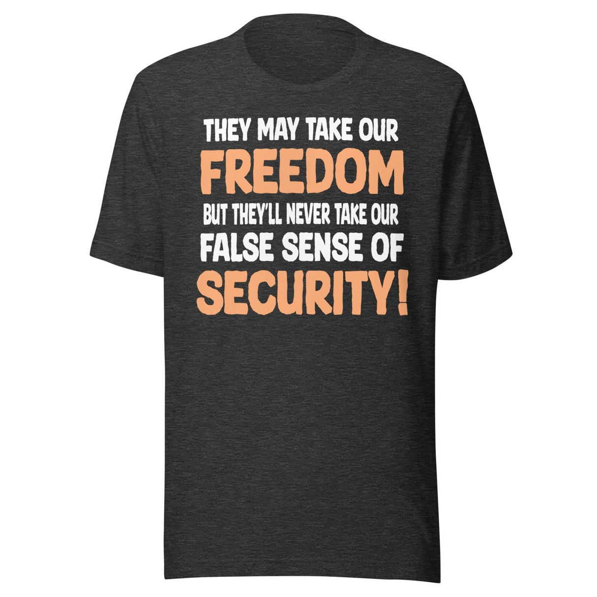 They May Take Our Freedom Braveheart Parody Shirt