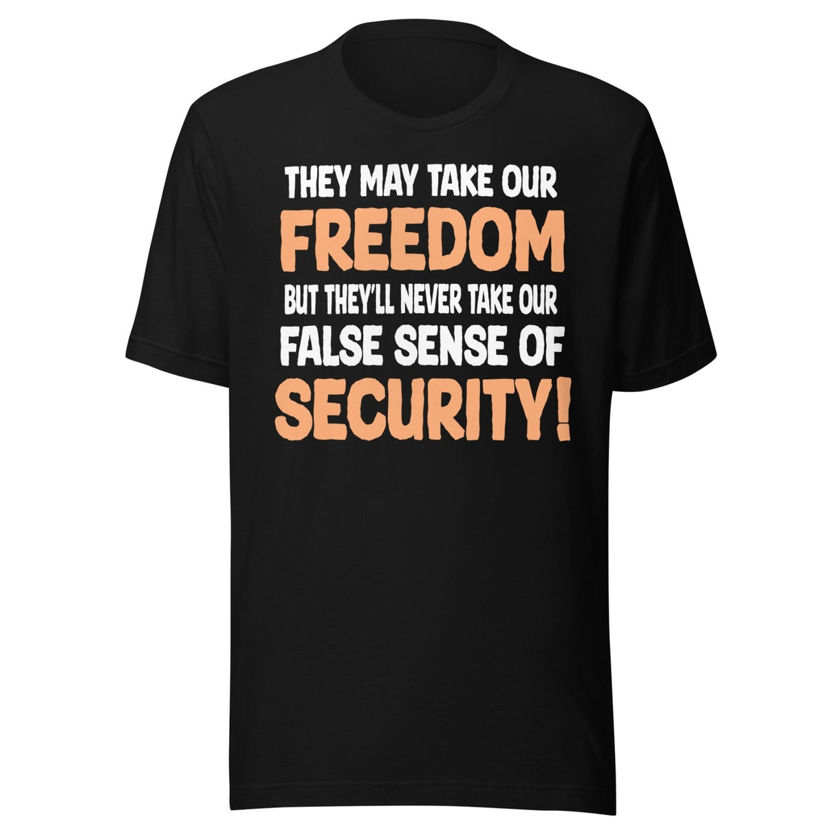 They May Take Our Freedom Braveheart Parody Shirt