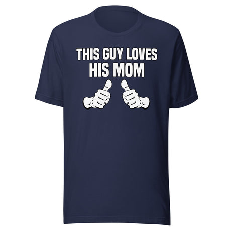 This Guy Loves His Mom Shirt