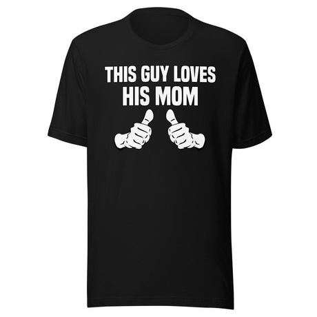 This Guy Loves His Mom Shirt