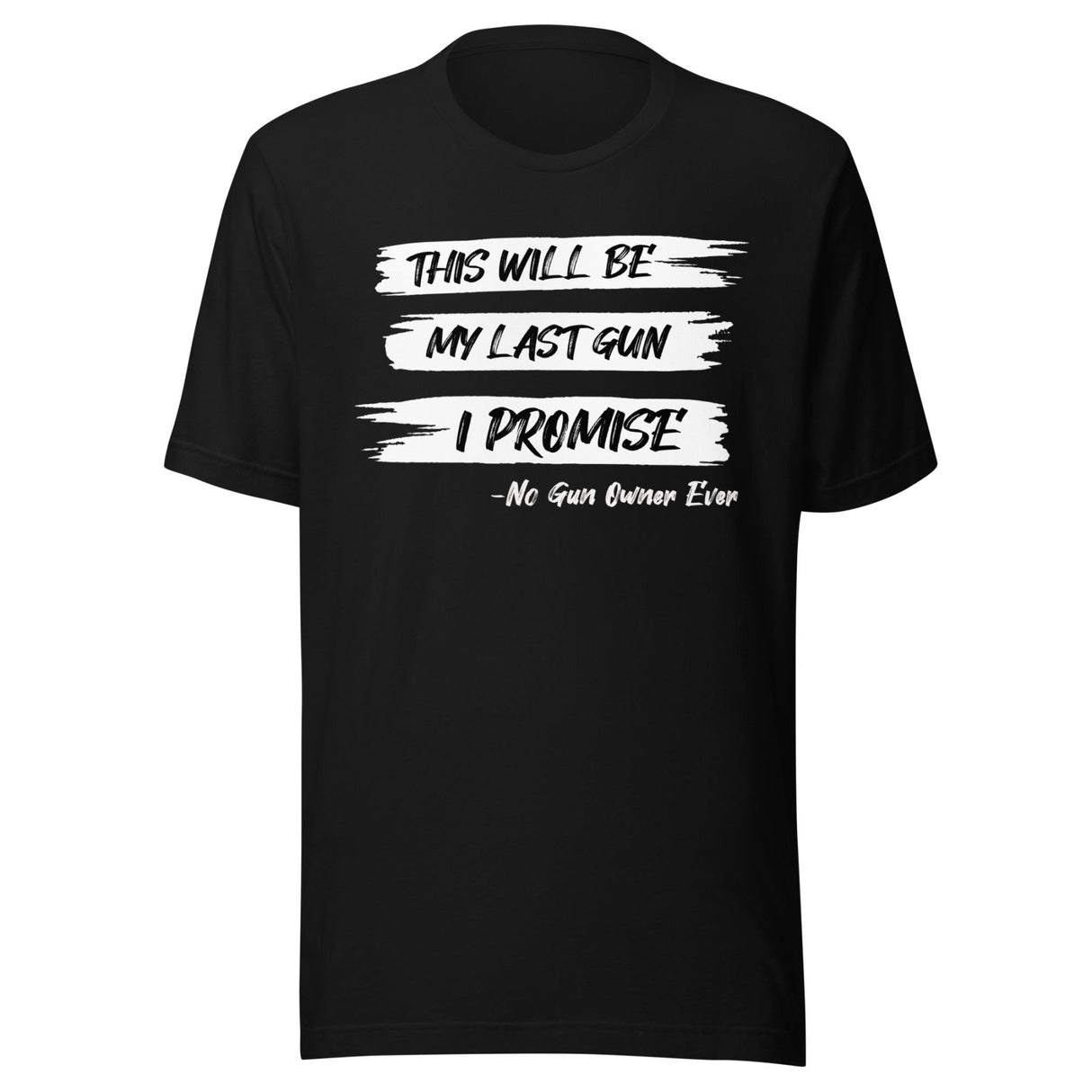 This Will Be My Last Gun I Promise Shirt
