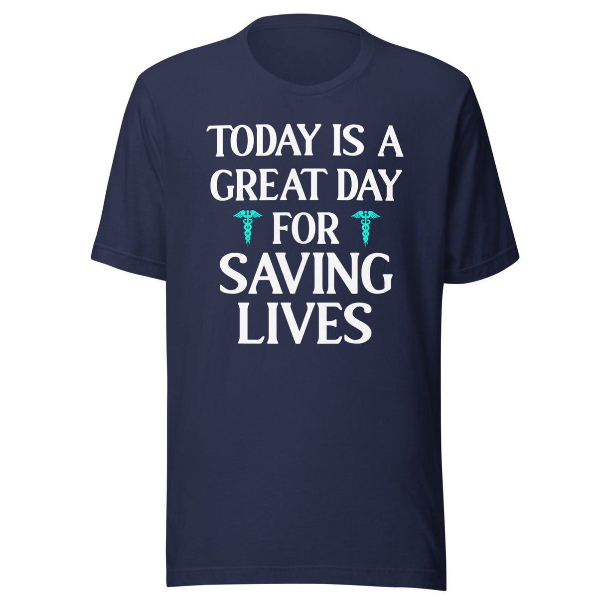 Today Is A Great Day For Saving Lives Nurse Shirt