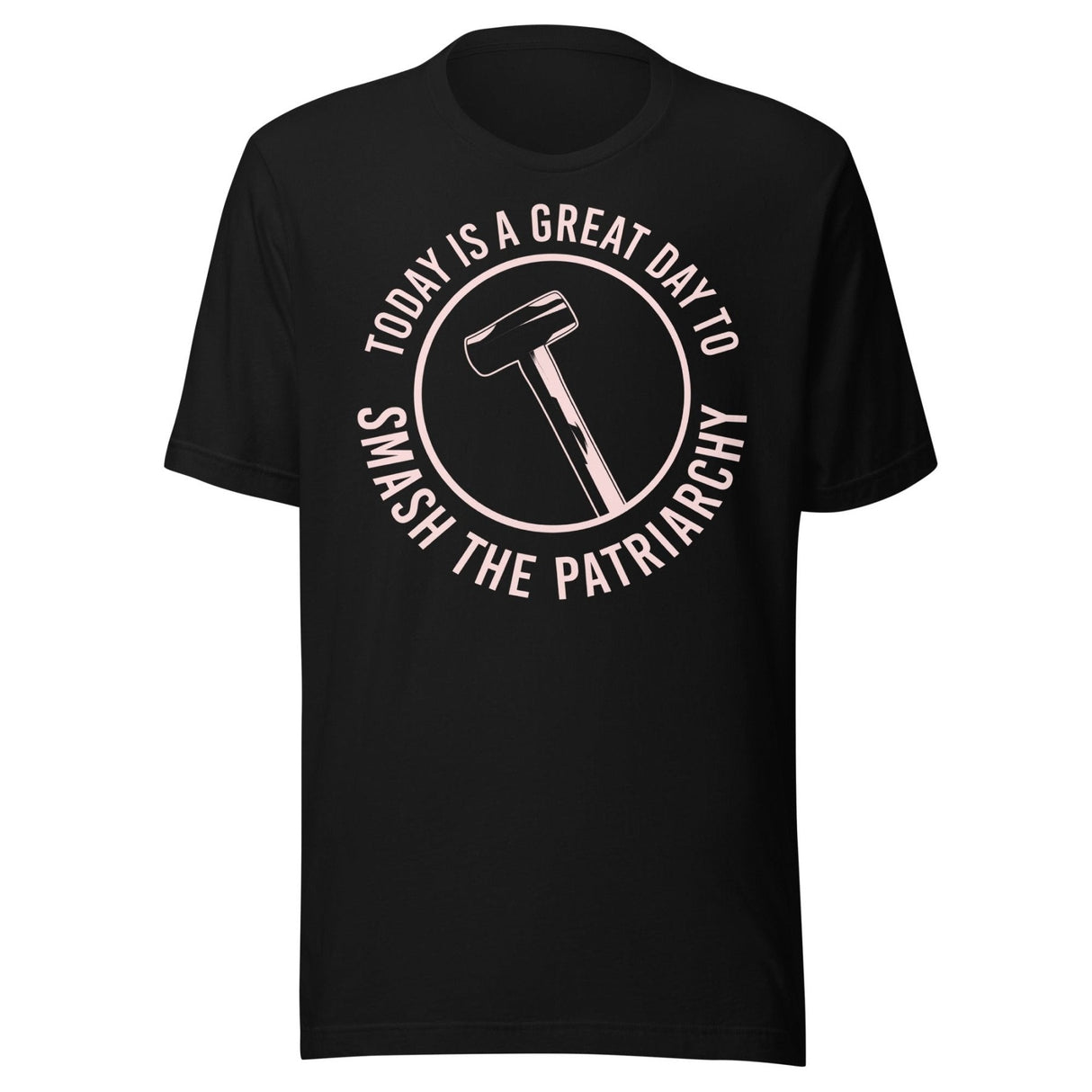 Today is a Great Day To Smash The Patriarchy Shirt