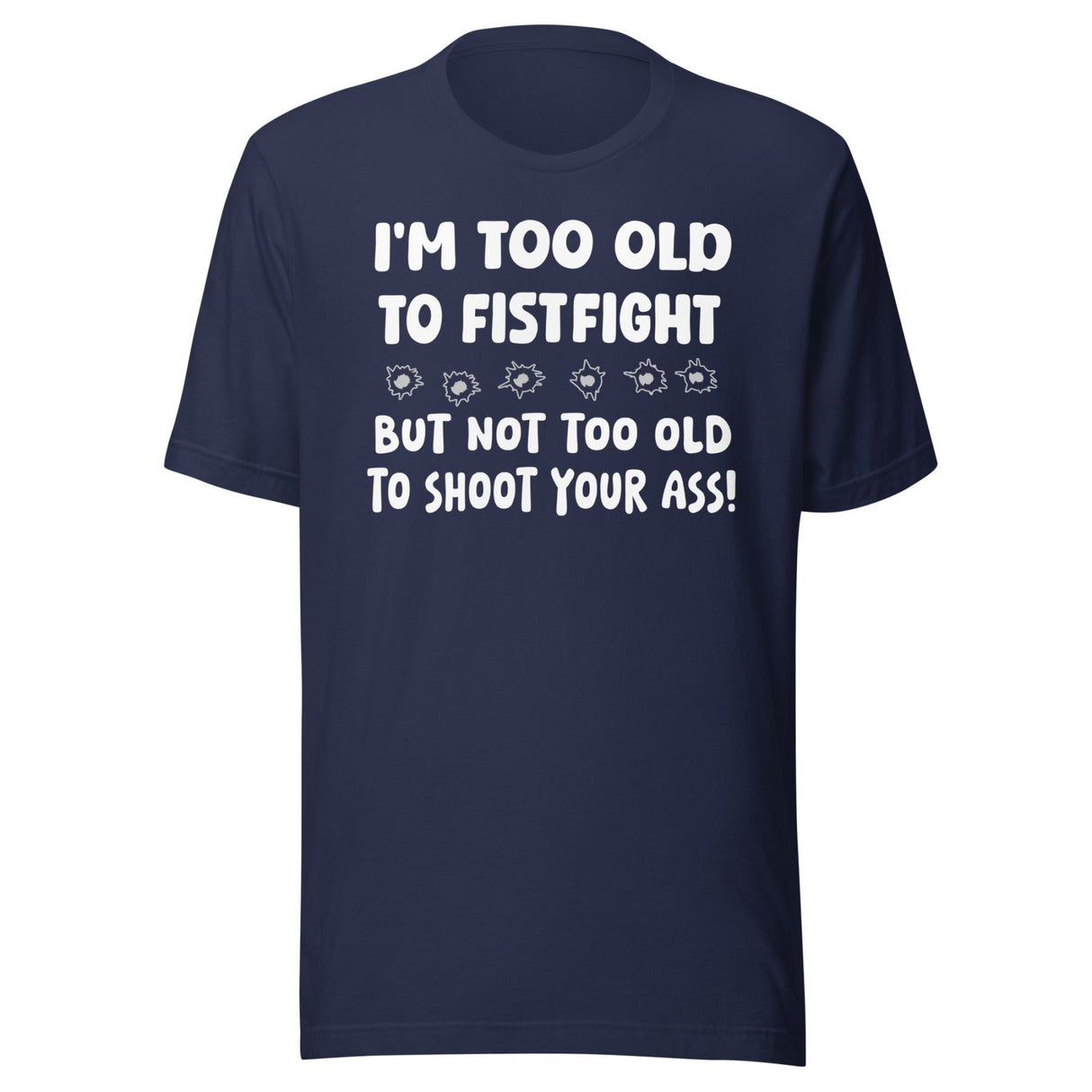 Too Old To Fistfight Gun Shirt