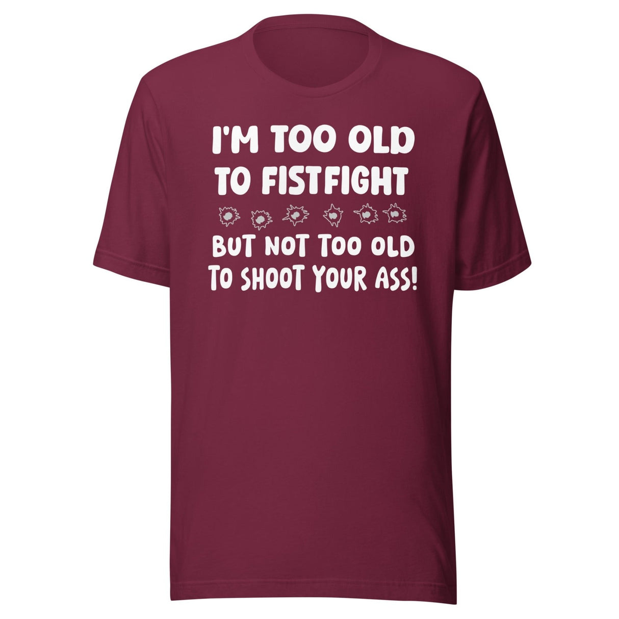 Too Old To Fistfight Gun Shirt