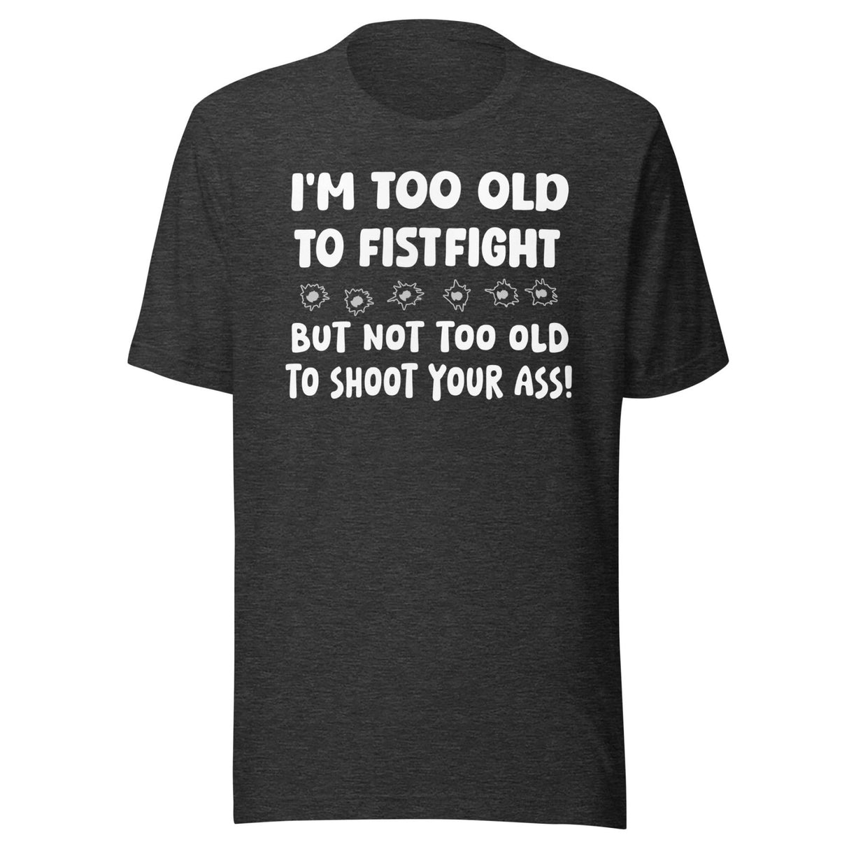 Too Old To Fistfight Gun Shirt