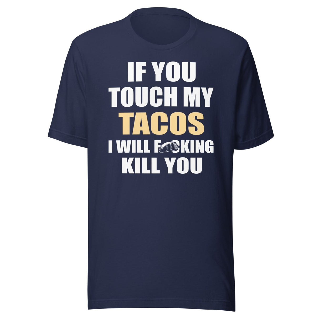 Touch My Tacos I Will Kill You Shirt