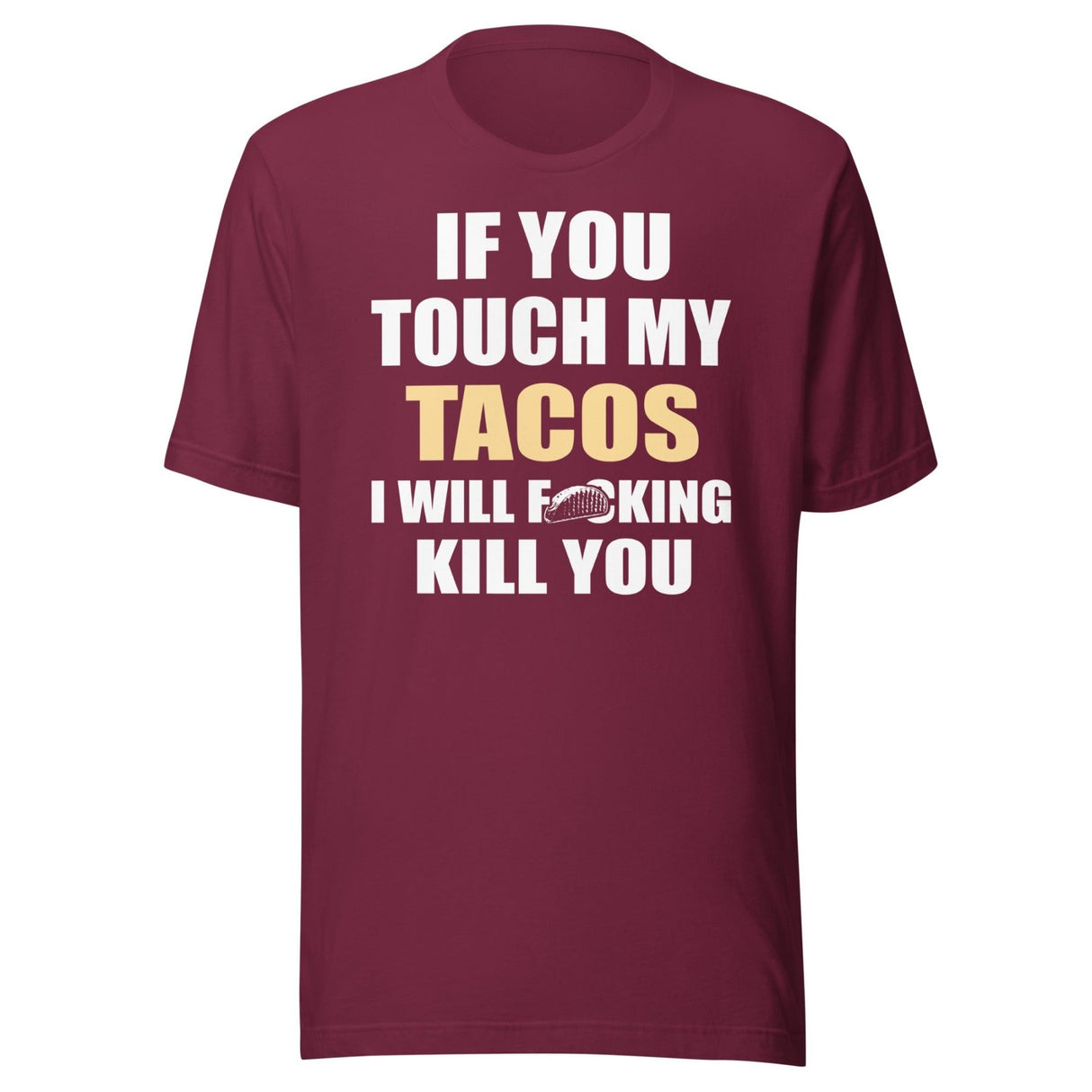 Touch My Tacos I Will Kill You Shirt