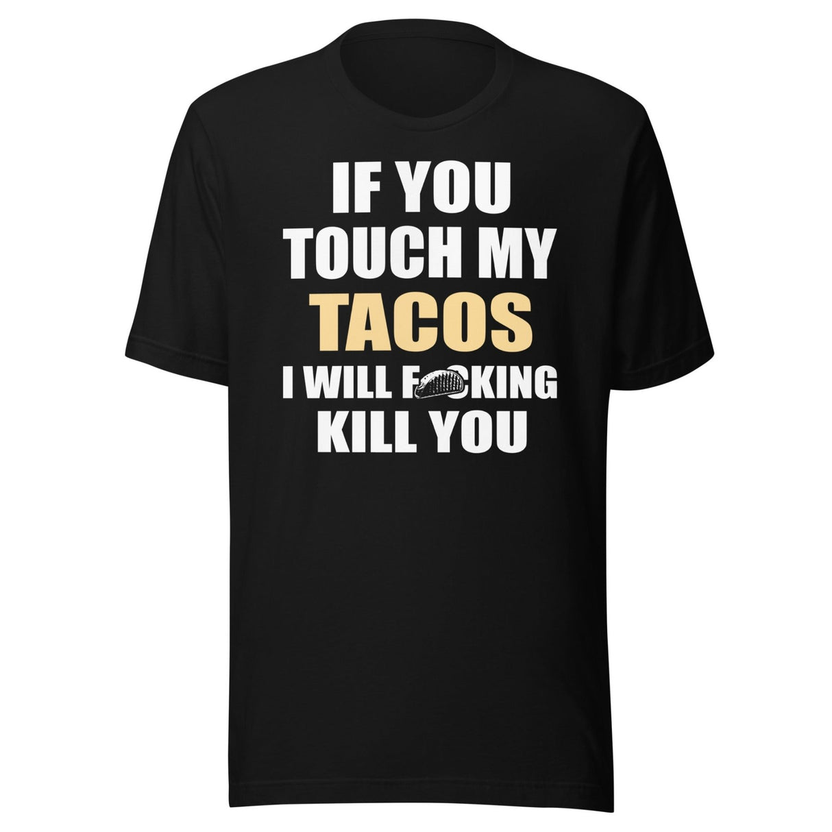 Touch My Tacos I Will Kill You Shirt
