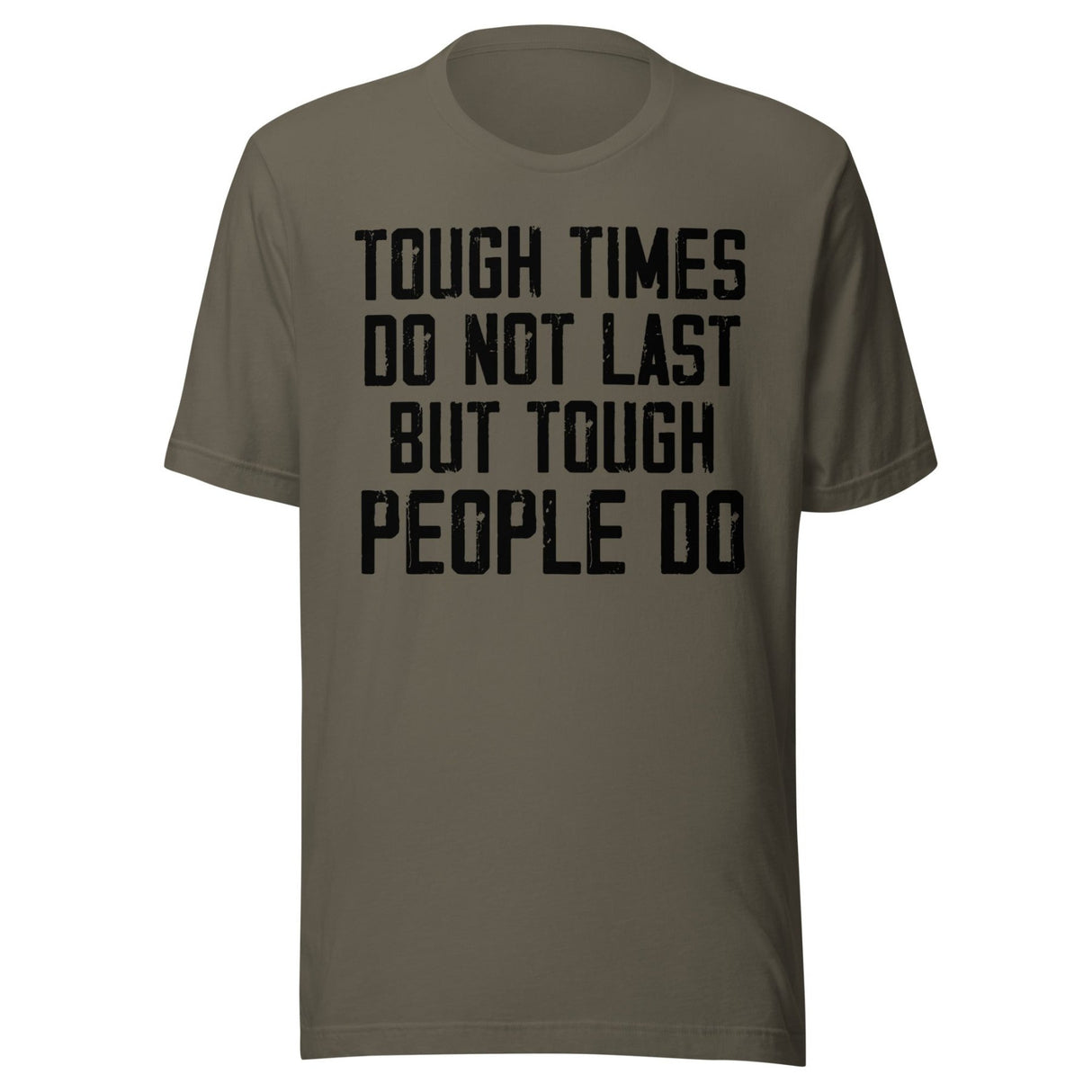 Tough Times Don't Last Tough People Do Shirt