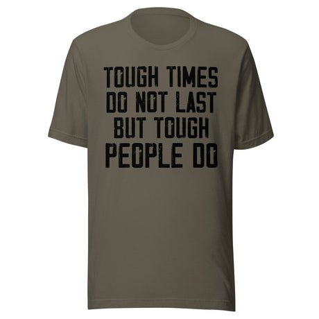 Tough Times Don't Last Tough People Do Shirt