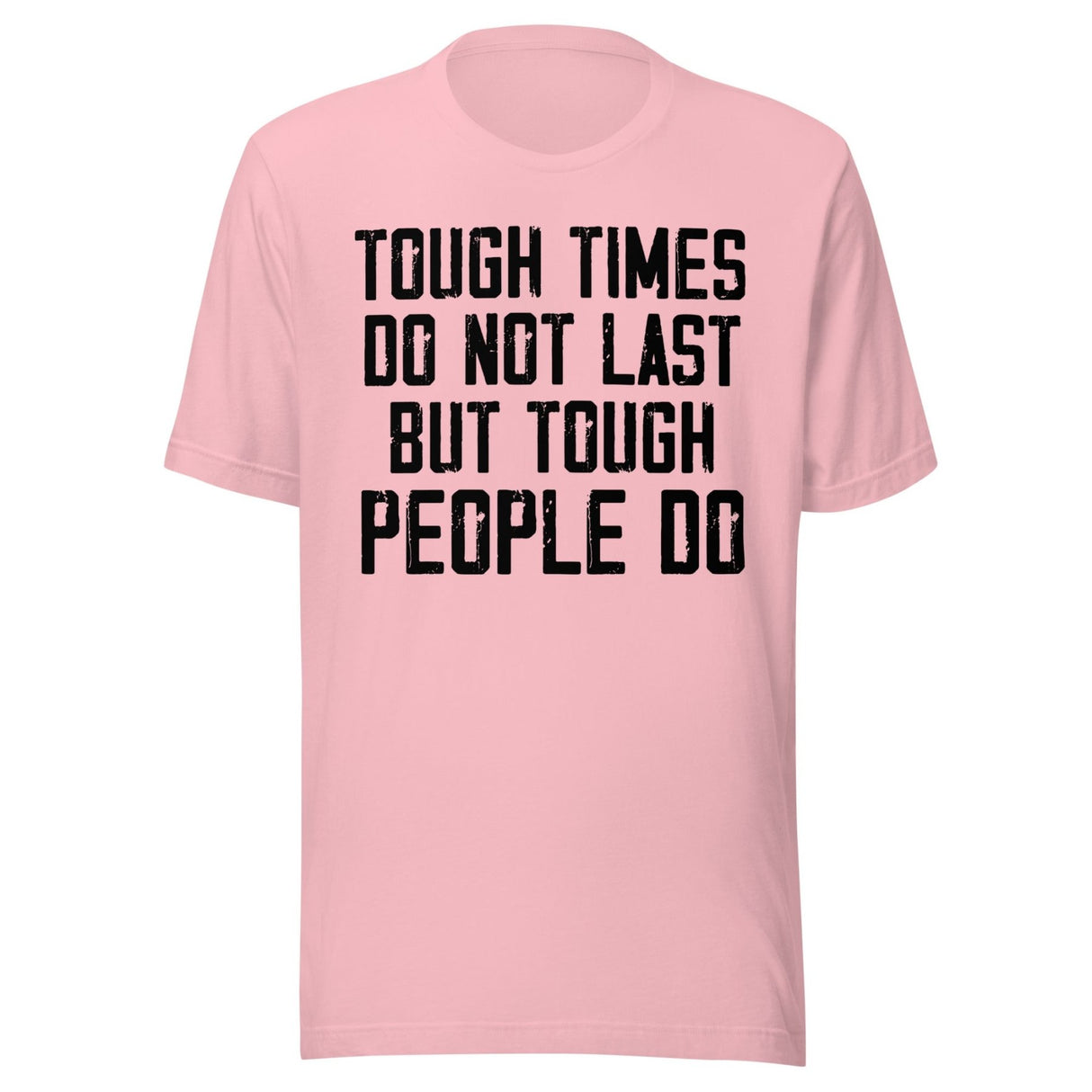 Tough Times Don't Last Tough People Do Shirt
